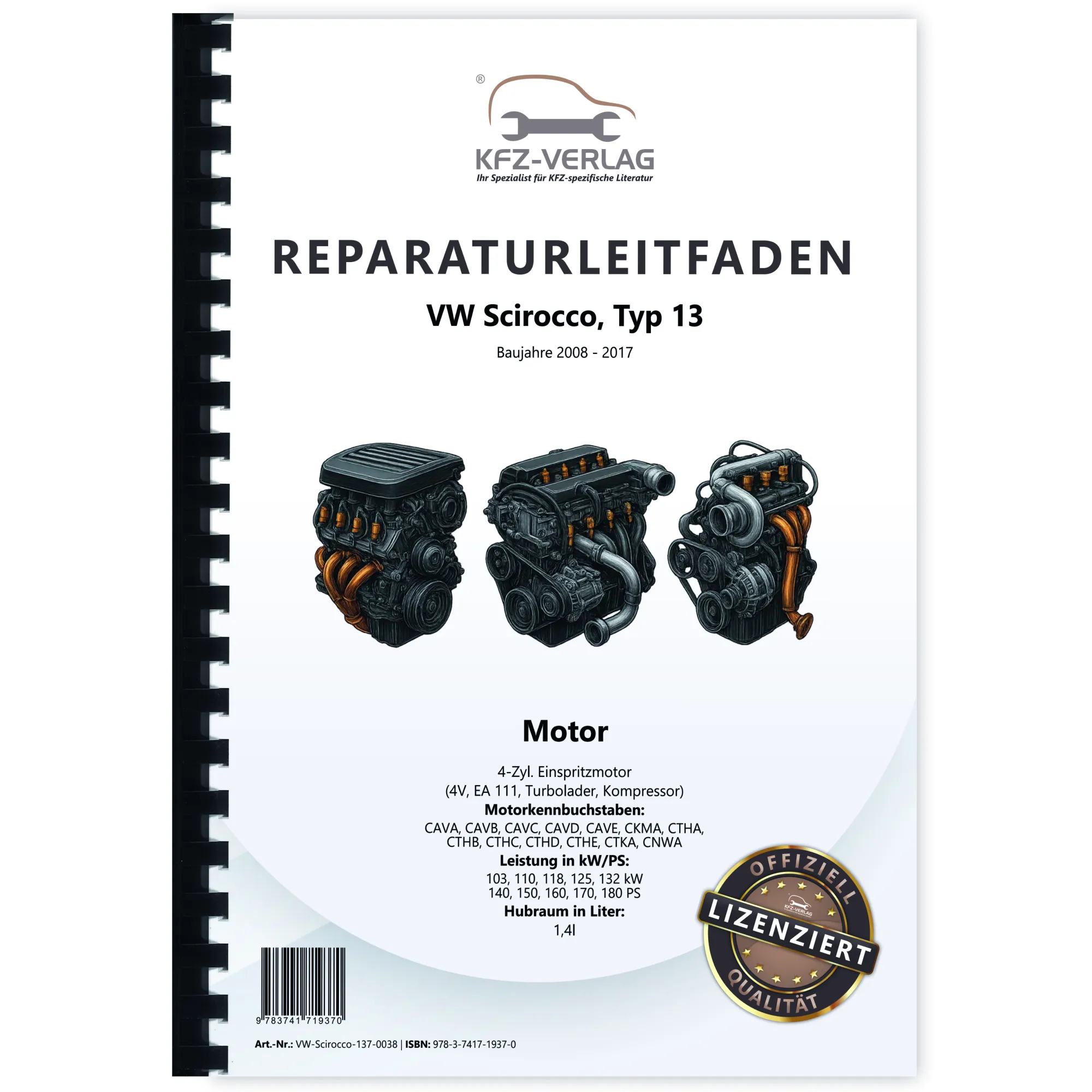 VW Scirocco 13 (08-17) 4-Zyl. 1,4l Benzinmotor 140-180 PS 4V Reparaturanleitung VW Scirocco 13 (08-17) 4-Zyl. 1,4l Benzinmotor 140-180 PS 4V Reparaturanleitung
