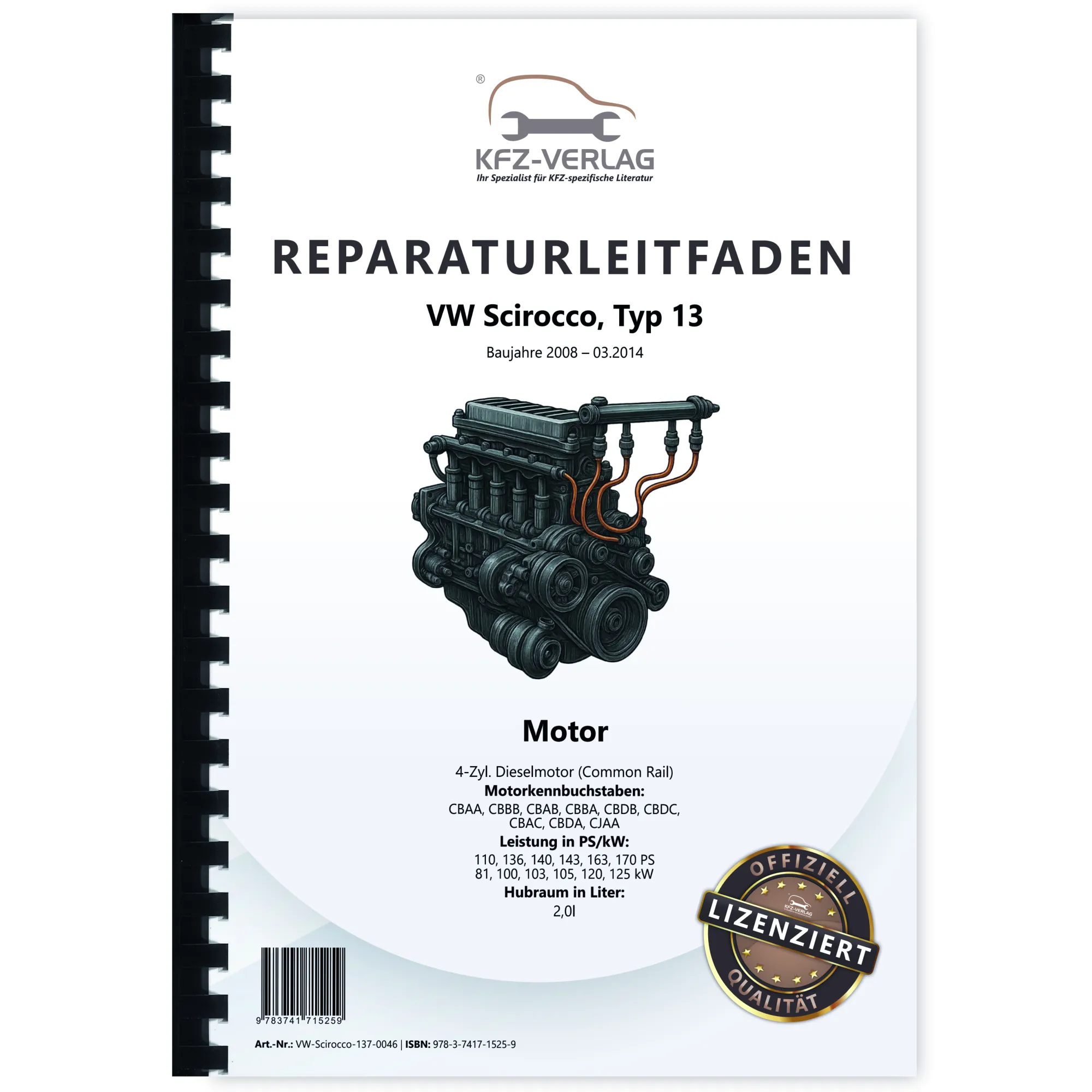 VW Scirocco 13 (08-14) 4-Zyl. 2,0l Dieselmotor 110-170 PS TDI Reparaturanleitung VW Scirocco 13 (08-14) 4-Zyl. 2,0l Dieselmotor 110-170 PS TDI Reparaturanleitung